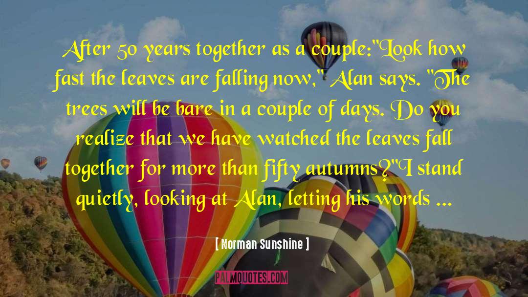 Norman Sunshine Quotes: After 50 years together as