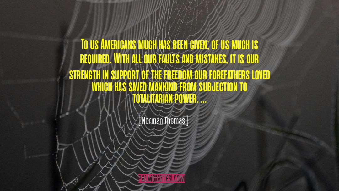 Norman Thomas Quotes: To us Americans much has