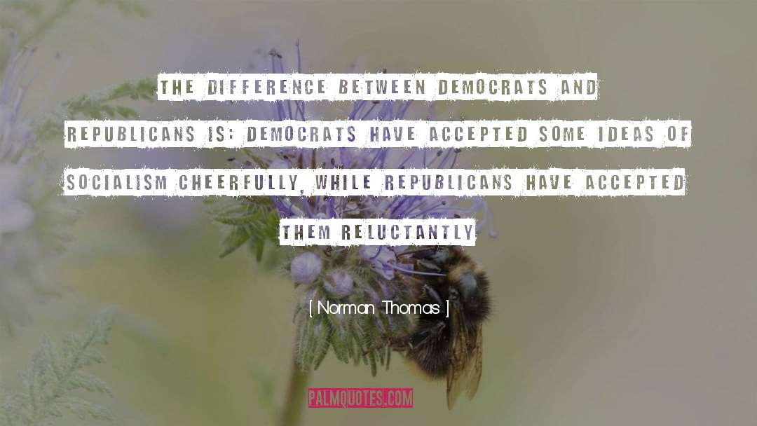 Norman Thomas Quotes: The difference between Democrats and