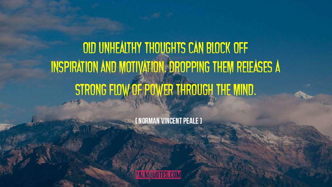 Norman Vincent Peale Quotes: Old unhealthy thoughts can block