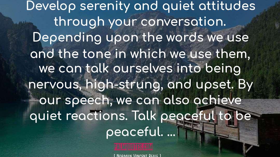 Norman Vincent Peale Quotes: Develop serenity and quiet attitudes