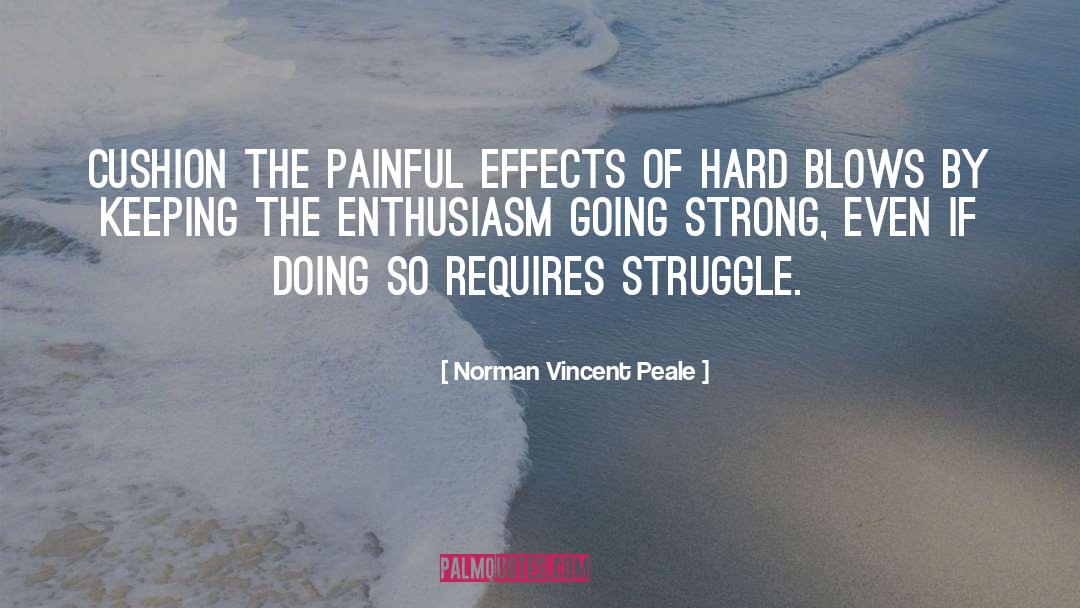 Norman Vincent Peale Quotes: Cushion the painful effects of