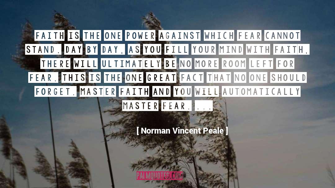 Norman Vincent Peale Quotes: Faith is the one power