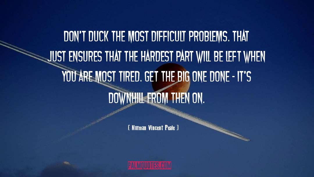 Norman Vincent Peale Quotes: Don't duck the most difficult