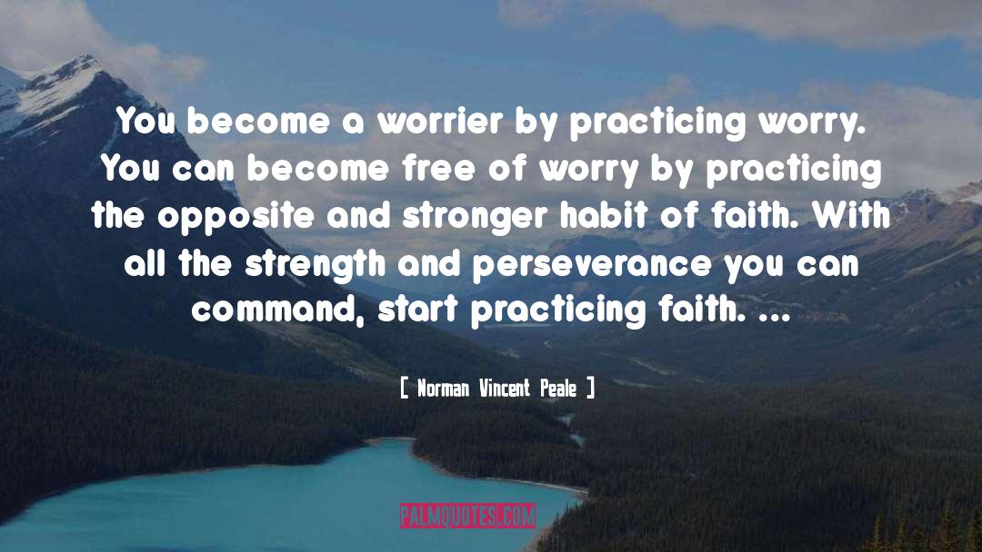 Norman Vincent Peale Quotes: You become a worrier by