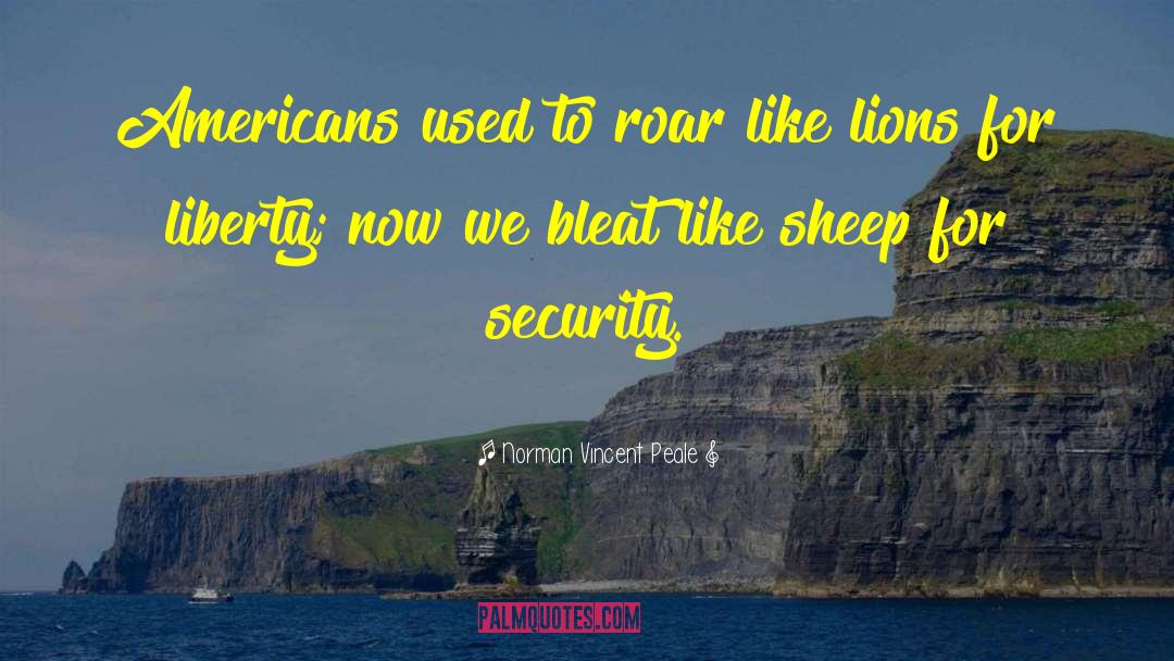 Norman Vincent Peale Quotes: Americans used to roar like