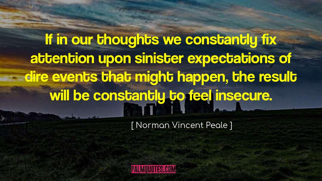Norman Vincent Peale Quotes: If in our thoughts we