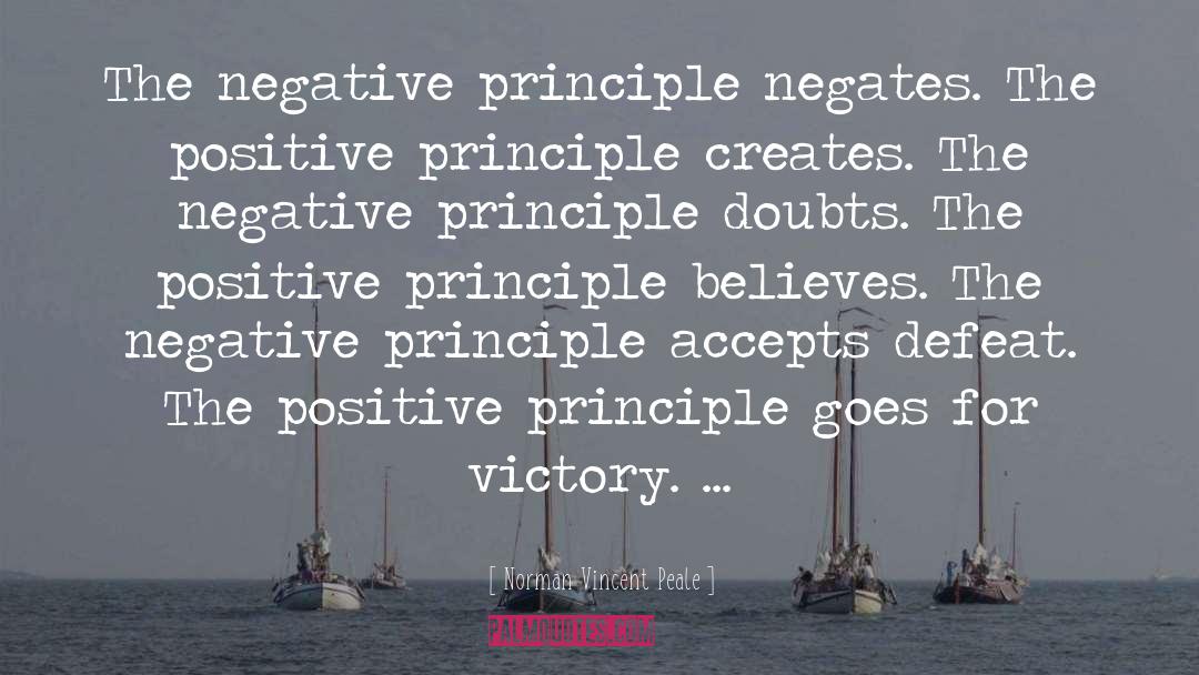 Norman Vincent Peale Quotes: The negative principle negates. The