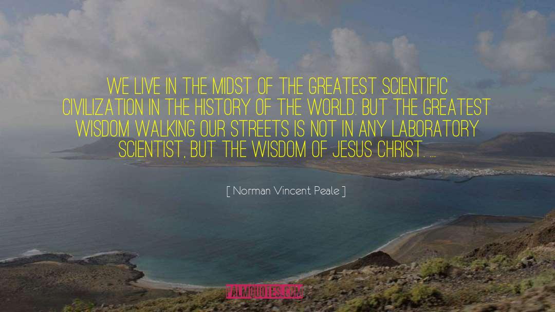 Norman Vincent Peale Quotes: We live in the midst