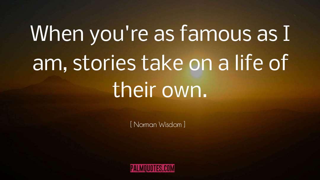 Norman Wisdom Quotes: When you're as famous as