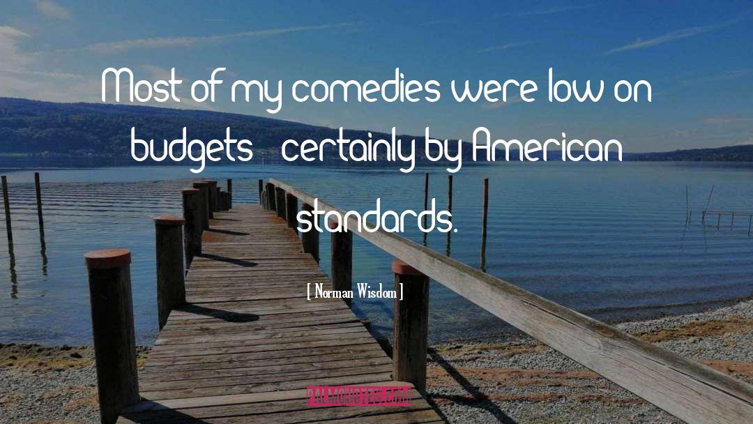 Norman Wisdom Quotes: Most of my comedies were