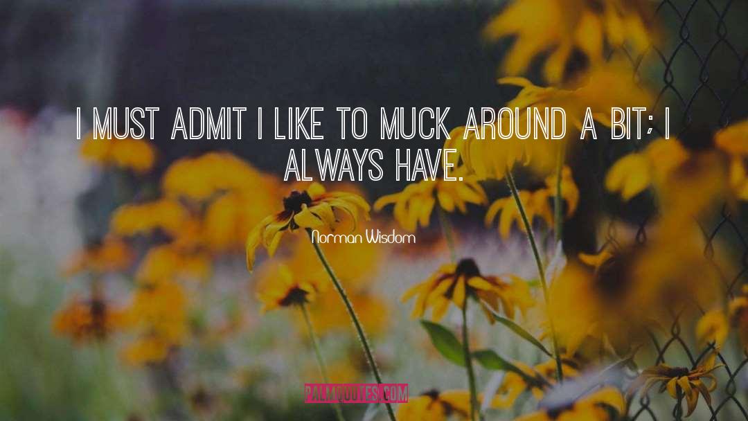 Norman Wisdom Quotes: I must admit I like