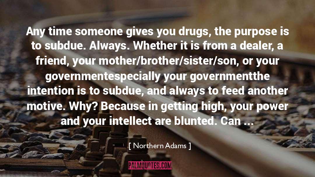 Northern Adams Quotes: Any time someone gives you