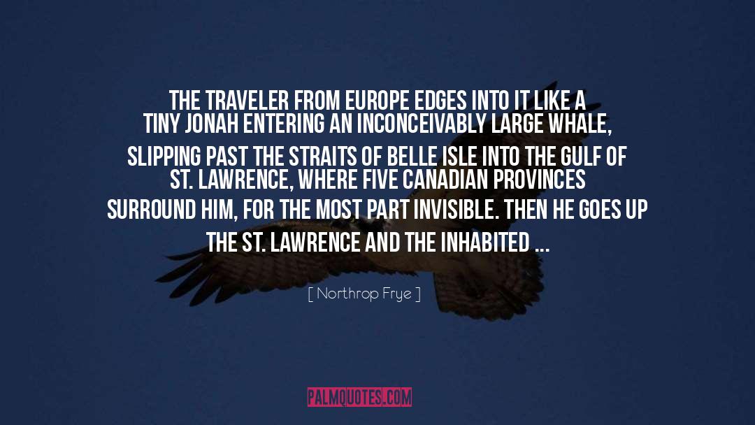 Northrop Frye Quotes: The traveler from Europe edges