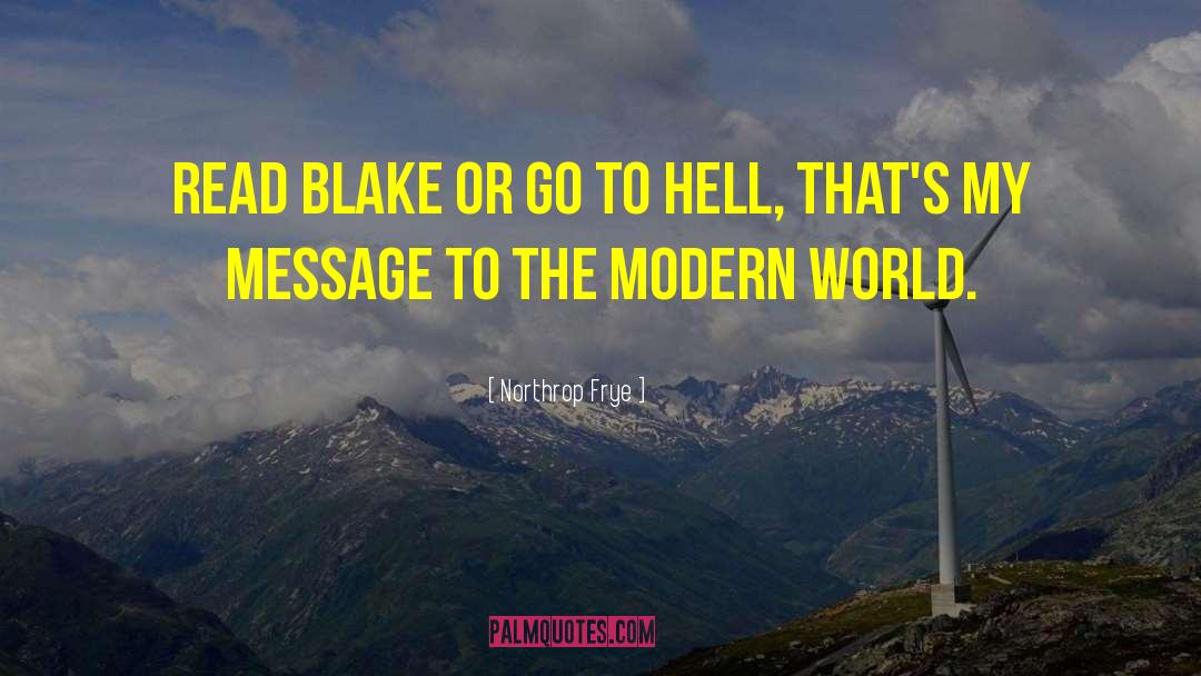 Northrop Frye Quotes: Read Blake or go to