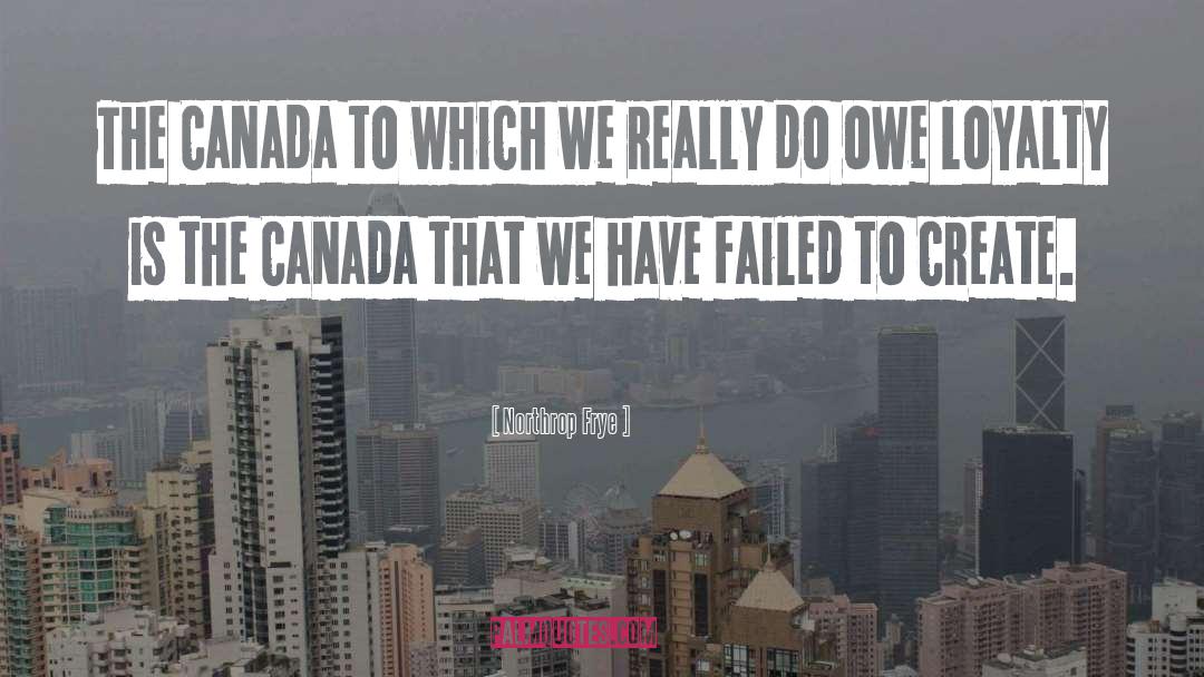Northrop Frye Quotes: The Canada to which we