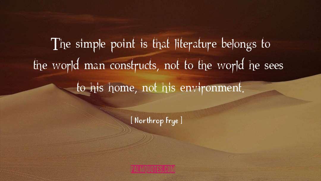 Northrop Frye Quotes: The simple point is that