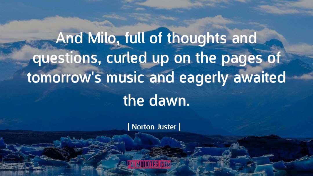 Norton Juster Quotes: And Milo, full of thoughts