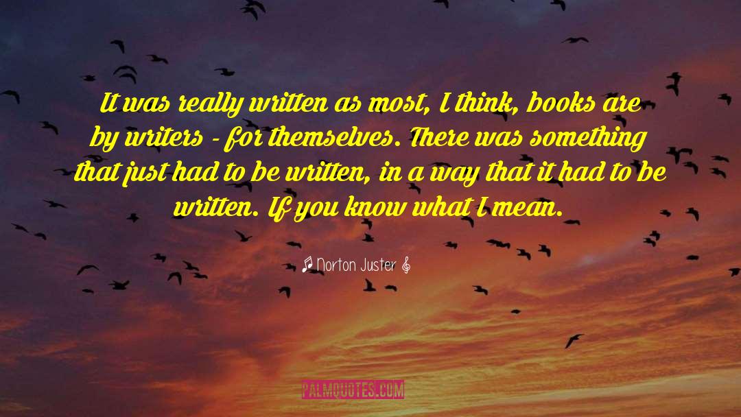 Norton Juster Quotes: It was really written as