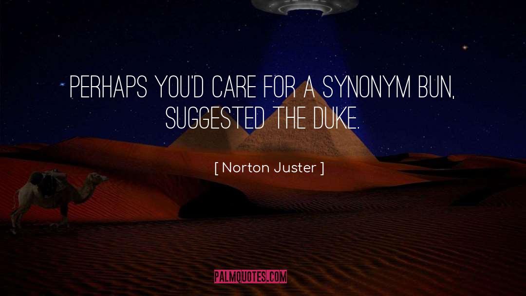 Norton Juster Quotes: Perhaps you'd care for a