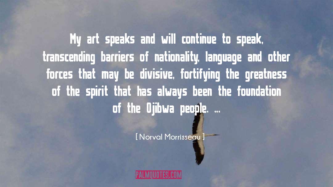 Norval Morrisseau Quotes: My art speaks and will