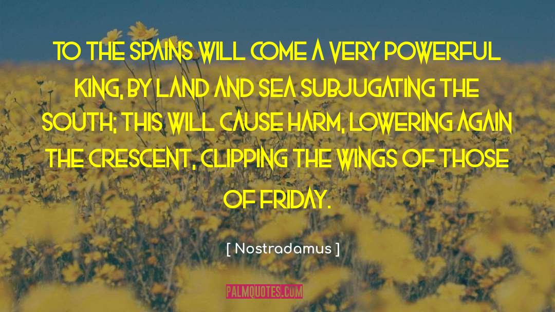Nostradamus Quotes: To the Spains will come