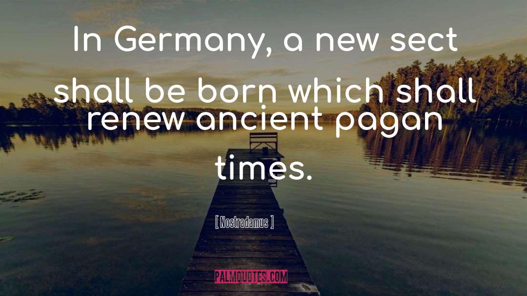Nostradamus Quotes: In Germany, a new sect