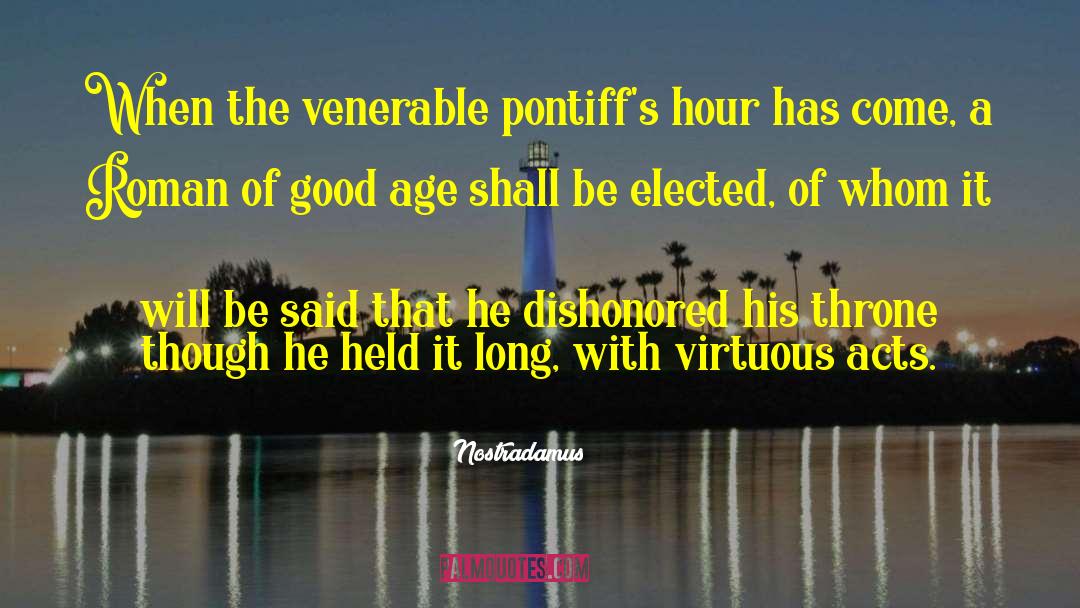 Nostradamus Quotes: When the venerable pontiff's hour