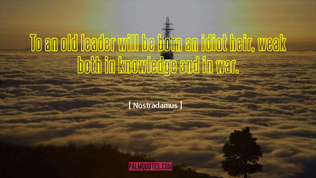 Nostradamus Quotes: To an old leader will