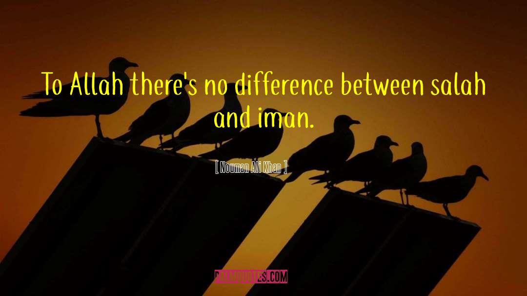 Nouman Ali Khan Quotes: To Allah there's no difference