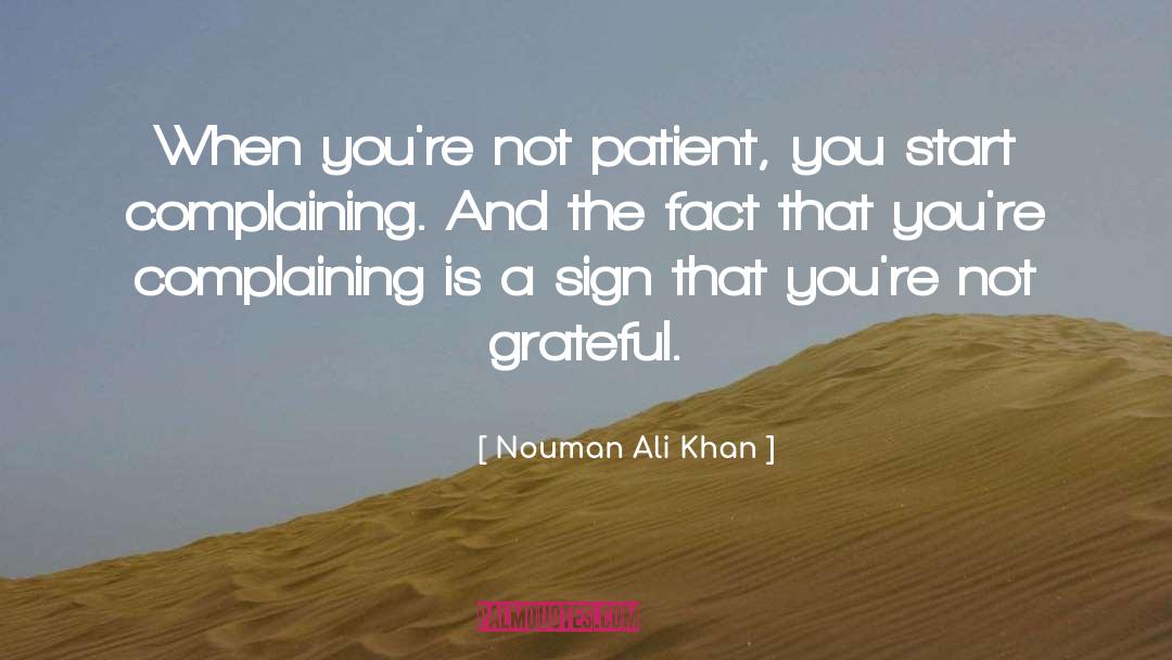 Nouman Ali Khan Quotes: When you're not patient, you