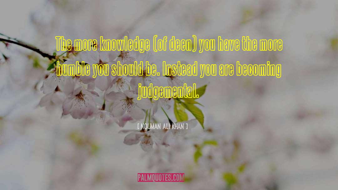 Nouman Ali Khan Quotes: The more knowledge (of deen)