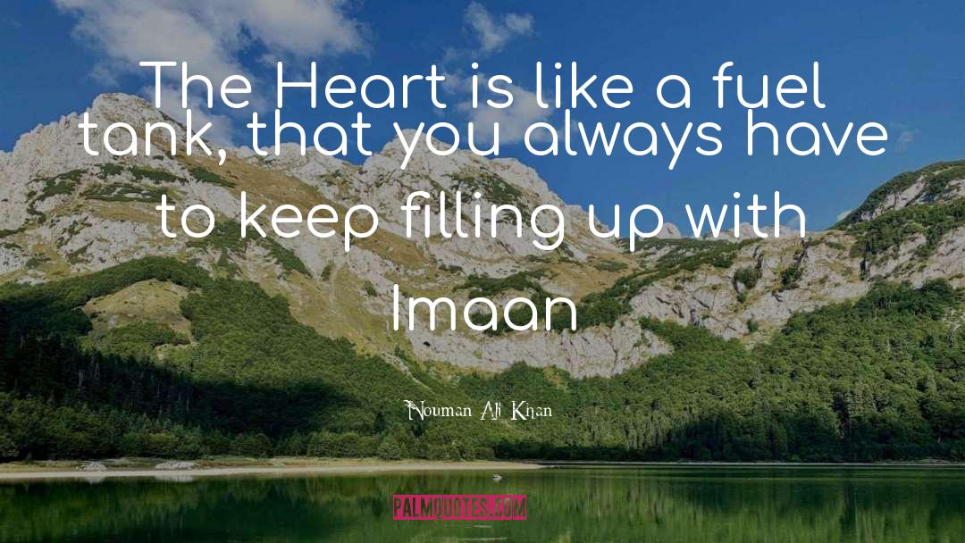 Nouman Ali Khan Quotes: The Heart is like a