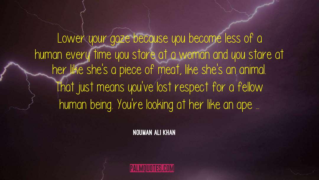 Nouman Ali Khan Quotes: Lower your gaze because you