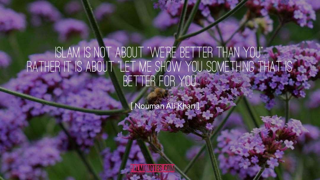 Nouman Ali Khan Quotes: Islam is not about 