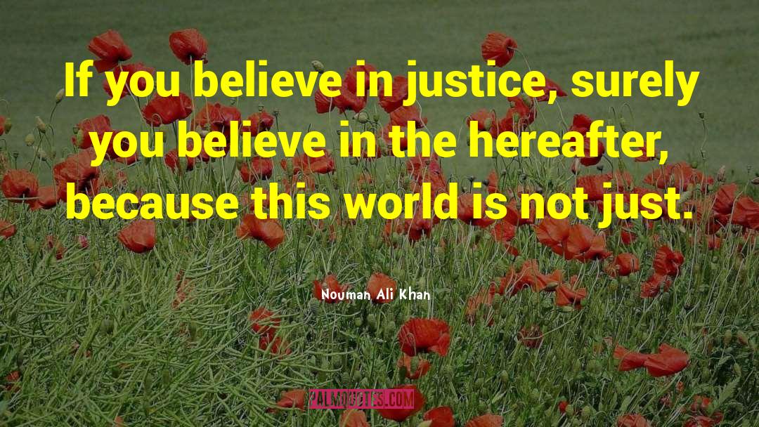 Nouman Ali Khan Quotes: If you believe in justice,