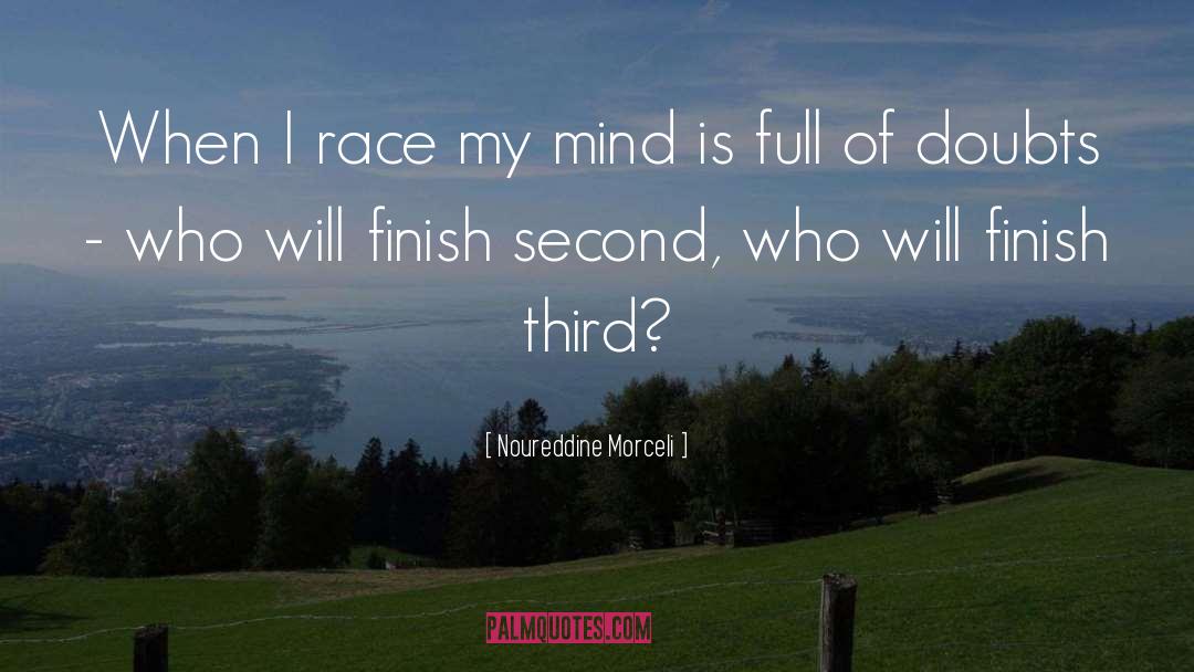 Noureddine Morceli Quotes: When I race my mind