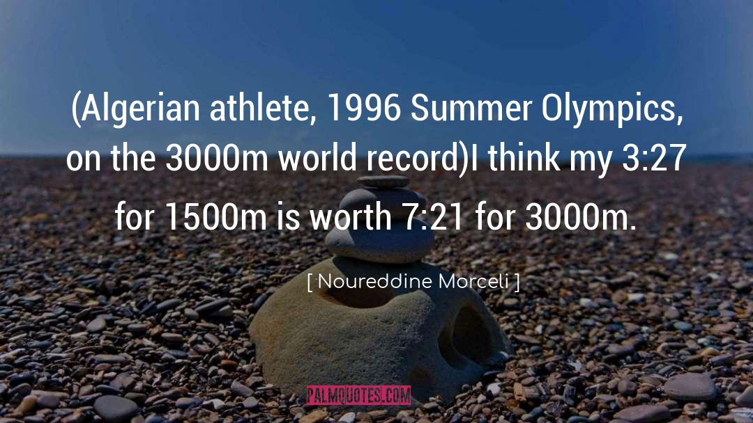 Noureddine Morceli Quotes: (Algerian athlete, 1996 Summer Olympics,