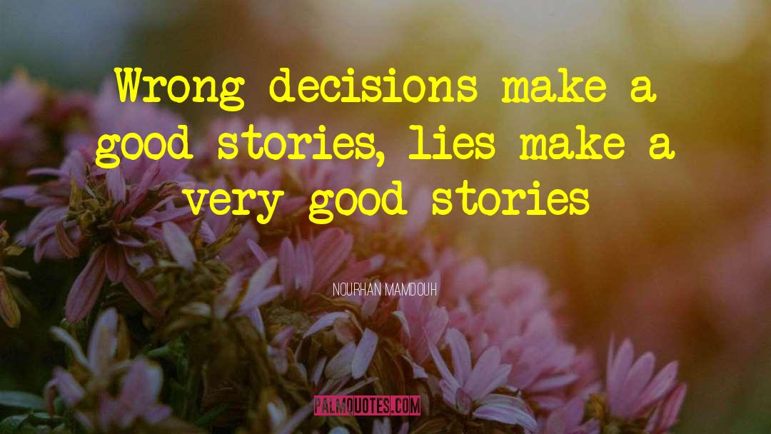 Nourhan Mamdouh Quotes: Wrong decisions make a good