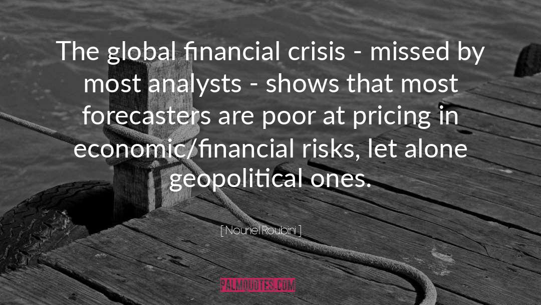 Nouriel Roubini Quotes: The global financial crisis -