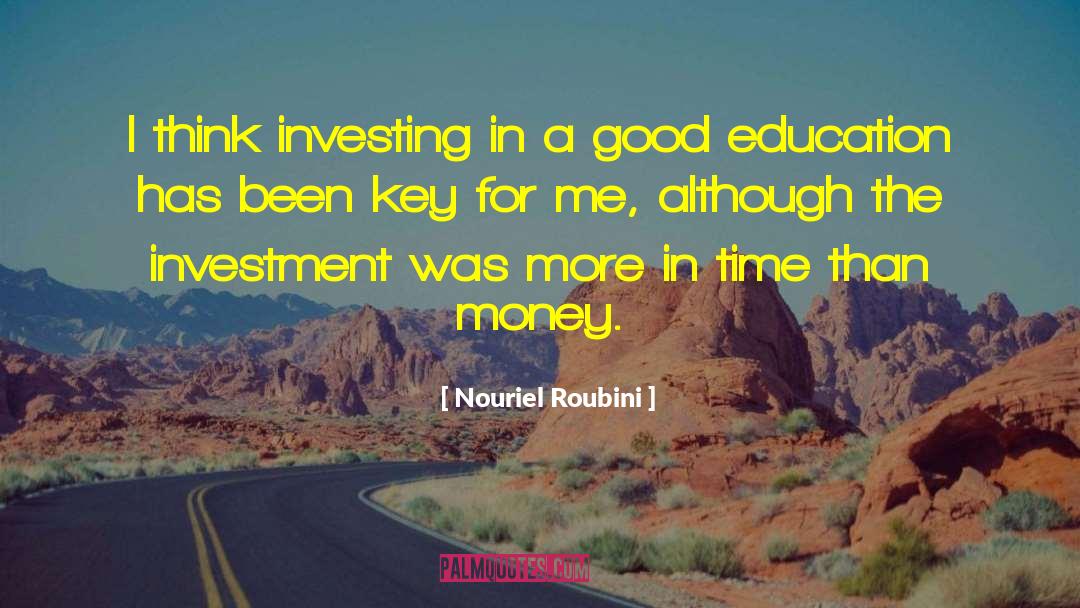 Nouriel Roubini Quotes: I think investing in a