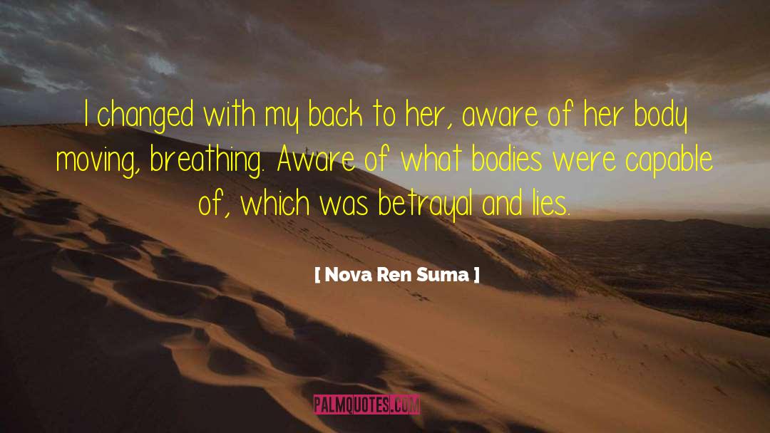 Nova Ren Suma Quotes: I changed with my back