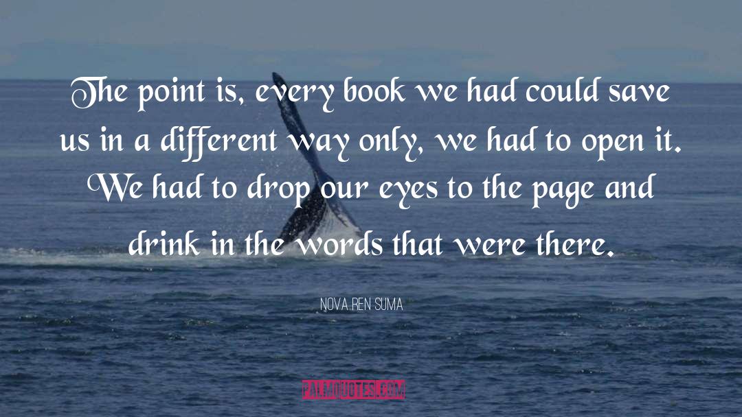Nova Ren Suma Quotes: The point is, every book