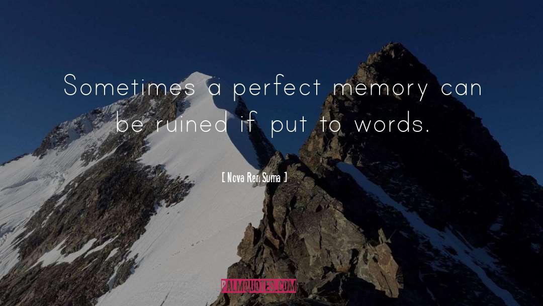 Nova Ren Suma Quotes: Sometimes a perfect memory can