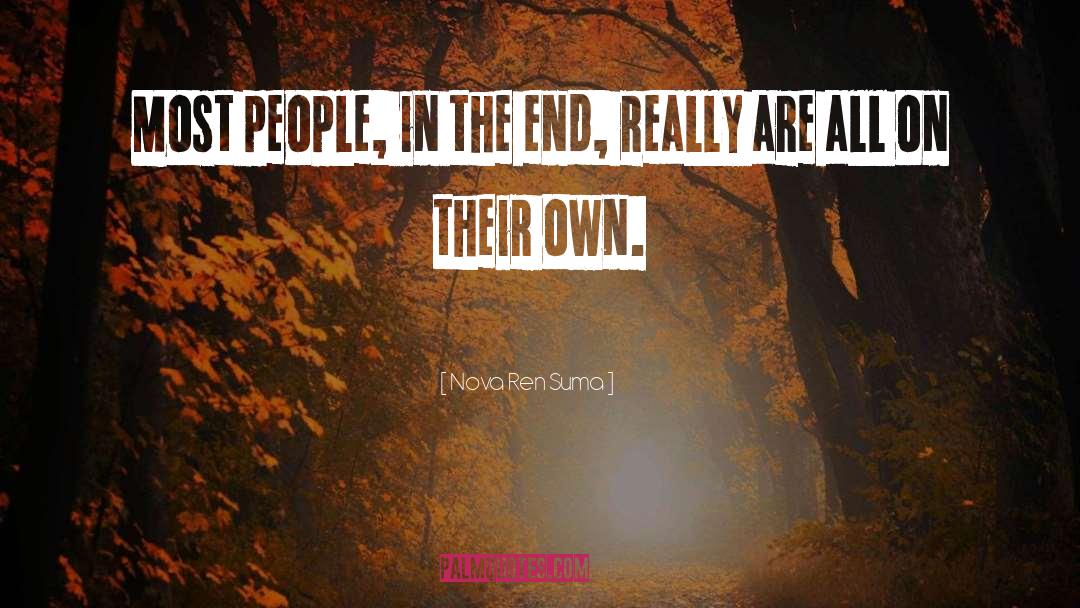 Nova Ren Suma Quotes: Most people, in the end,