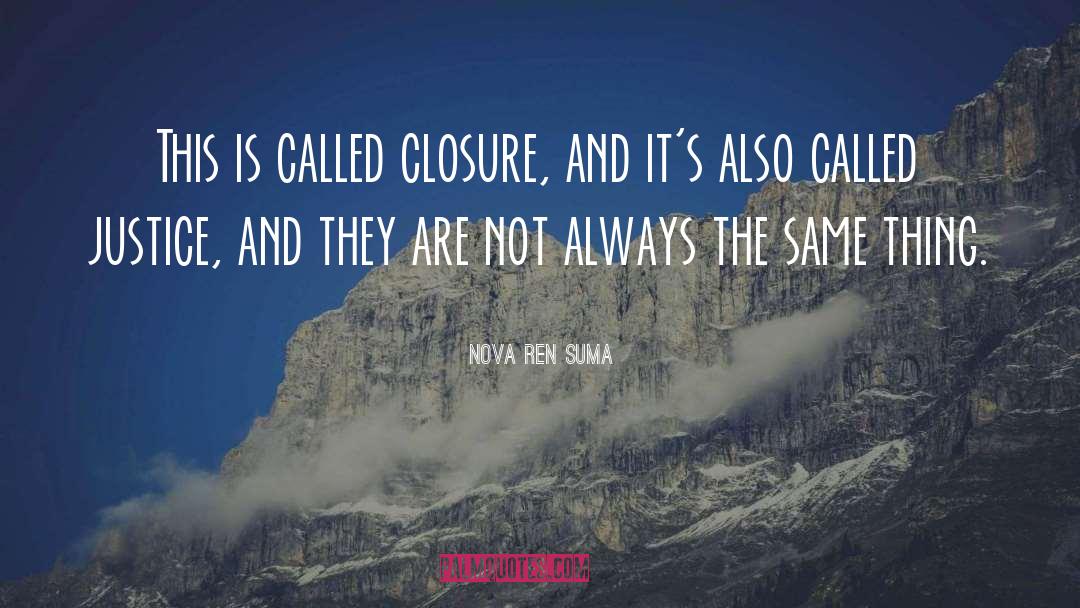 Nova Ren Suma Quotes: This is called closure, and