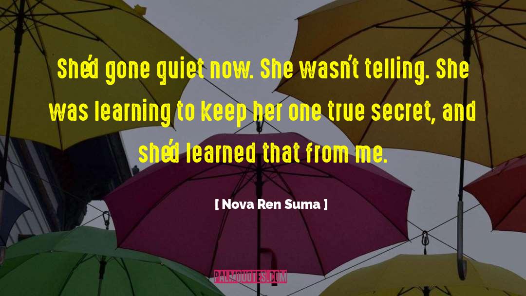 Nova Ren Suma Quotes: She'd gone quiet now. She