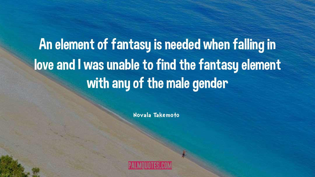 Novala Takemoto Quotes: An element of fantasy is