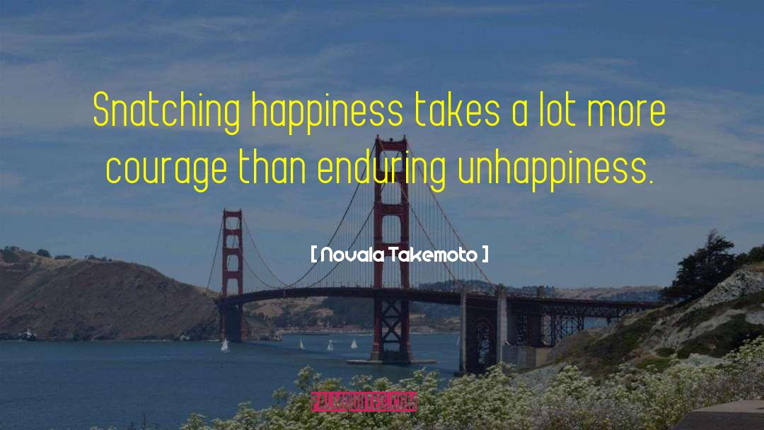 Novala Takemoto Quotes: Snatching happiness takes a lot