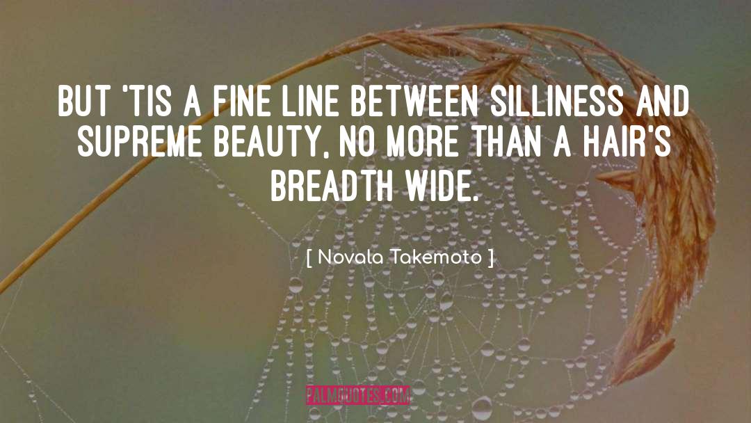 Novala Takemoto Quotes: But 'tis a fine line